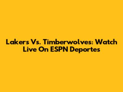 Lakers Vs. Timberwolves: Watch Live On ESPN Deportes