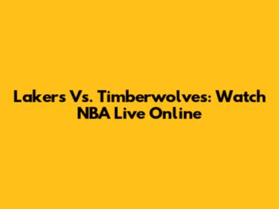 Lakers Vs. Timberwolves: Watch NBA Live Online