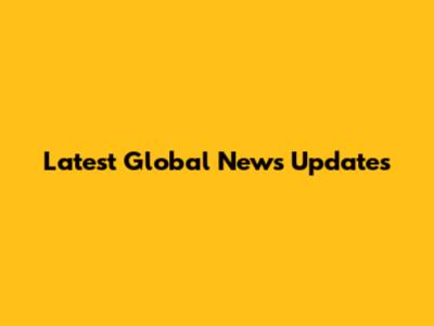 Latest Global News Updates
