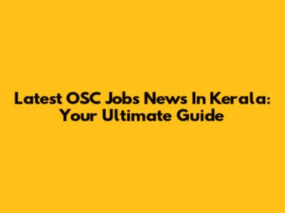 Latest OSC Jobs News In Kerala: Your Ultimate Guide