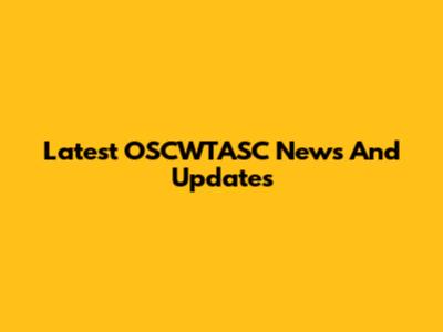 Latest OSCWTASC News And Updates
