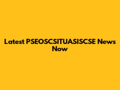 Latest PSEOSCSITUASISCSE News Now