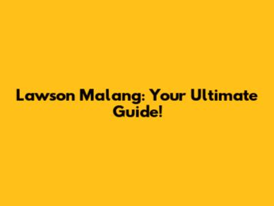 Lawson Malang: Your Ultimate Guide!