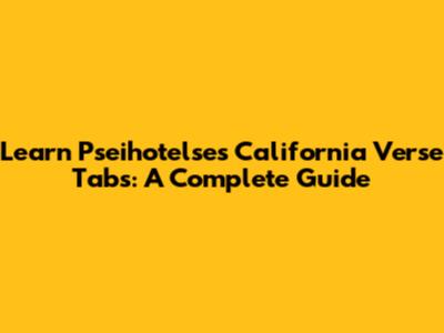Learn Pseihotelse's California Verse Tabs: A Complete Guide