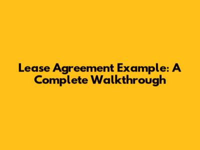 Lease Agreement Example: A Complete Walkthrough