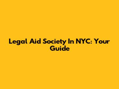 Legal Aid Society In NYC: Your Guide