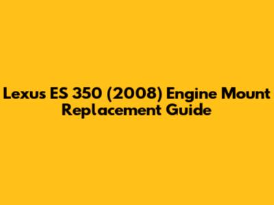Lexus ES 350 (2008) Engine Mount Replacement Guide