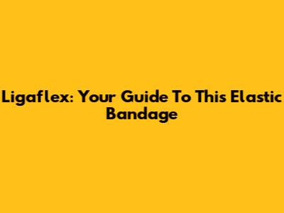 Ligaflex: Your Guide To This Elastic Bandage