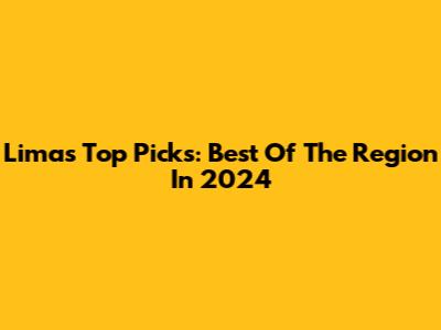 Lima's Top Picks: Best Of The Region In 2024