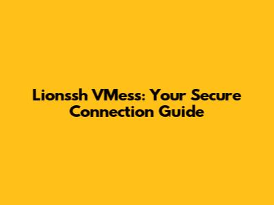 Lionssh VMess: Your Secure Connection Guide