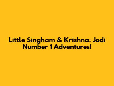 Little Singham & Krishna: Jodi Number 1 Adventures!