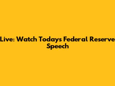 Live: Watch Today's Federal Reserve Speech