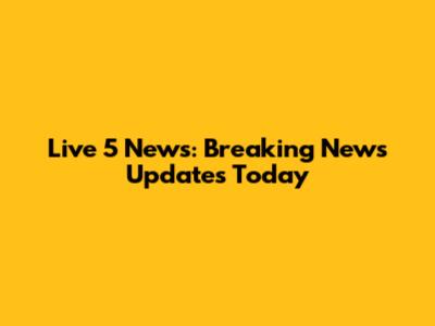 Live 5 News: Breaking News Updates Today