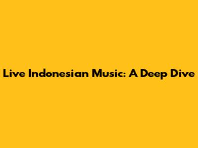 Live Indonesian Music: A Deep Dive