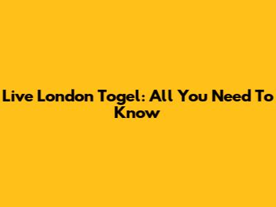 Live London Togel: All You Need To Know