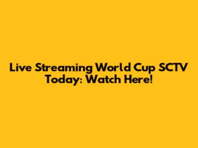 Live Streaming World Cup SCTV Today: Watch Here!