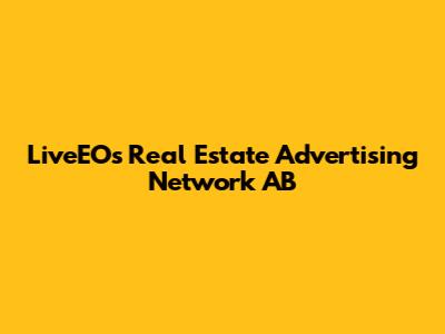 LiveEO's Real Estate Advertising Network AB