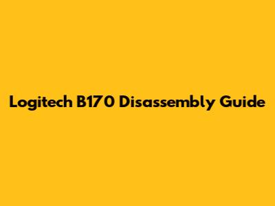 Logitech B170 Disassembly Guide