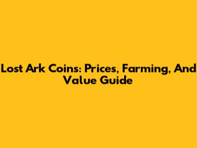 Lost Ark Coins: Prices, Farming, And Value Guide