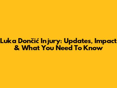 Luka Dončić Injury: Updates, Impact & What You Need To Know