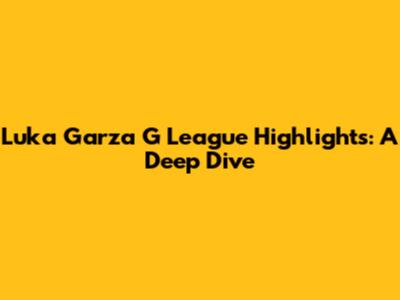 Luka Garza G League Highlights: A Deep Dive