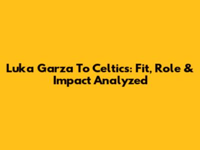 Luka Garza To Celtics: Fit, Role & Impact Analyzed