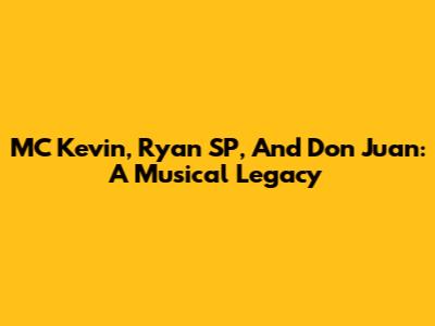 MC Kevin, Ryan SP, And Don Juan: A Musical Legacy