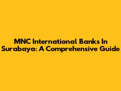 MNC International Banks In Surabaya: A Comprehensive Guide