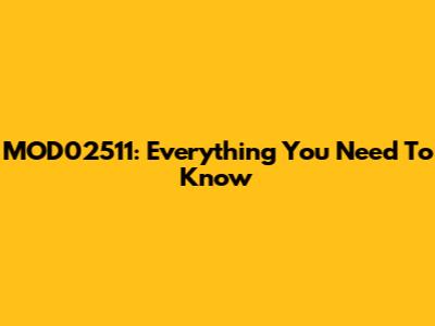 MOD02511: Everything You Need To Know