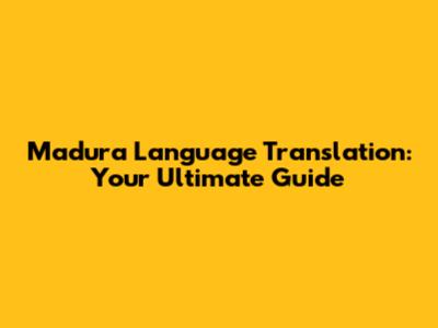 Madura Language Translation: Your Ultimate Guide