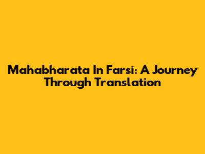 Mahabharata In Farsi: A Journey Through Translation