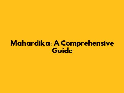 Mahardika: A Comprehensive Guide