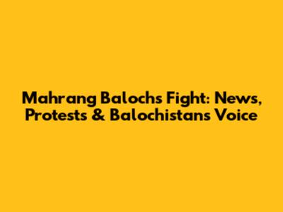 Mahrang Baloch's Fight: News, Protests & Balochistan's Voice