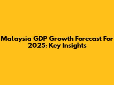 Malaysia GDP Growth Forecast For 2025: Key Insights
