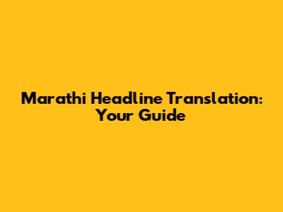 Marathi Headline Translation: Your Guide