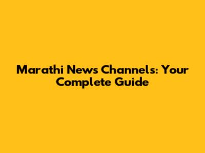 Marathi News Channels: Your Complete Guide