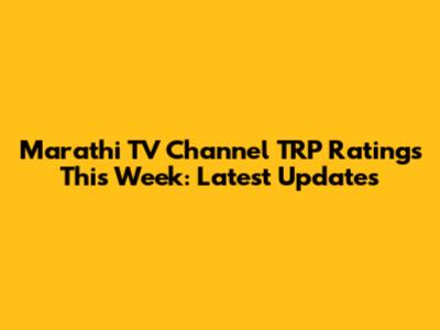 Marathi TV Channel TRP Ratings This Week: Latest Updates