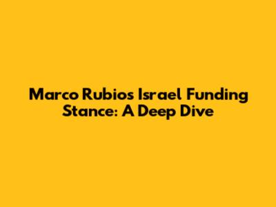 Marco Rubio's Israel Funding Stance: A Deep Dive