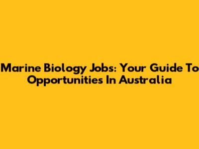 Marine Biology Jobs: Your Guide To Opportunities In Australia
