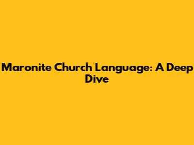 Maronite Church Language: A Deep Dive