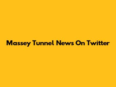 Massey Tunnel News On Twitter