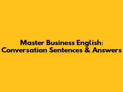Master Business English: Conversation Sentences & Answers