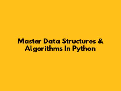 Master Data Structures & Algorithms In Python