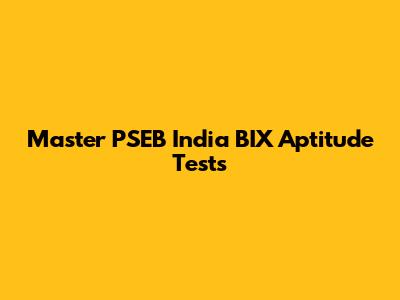 Master PSEB India BIX Aptitude Tests