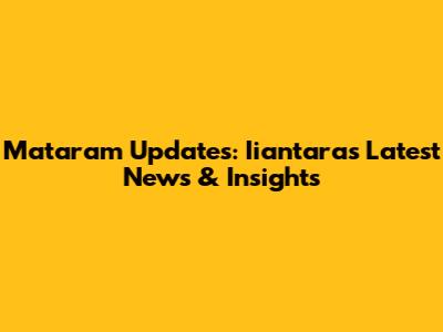Mataram Updates: Iiantara's Latest News & Insights