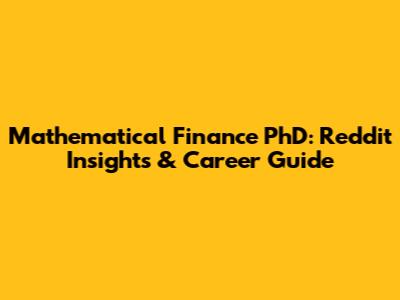 Mathematical Finance PhD: Reddit Insights & Career Guide