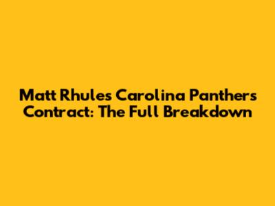 Matt Rhule's Carolina Panthers Contract: The Full Breakdown