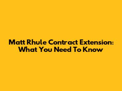 Matt Rhule Contract Extension: What You Need To Know