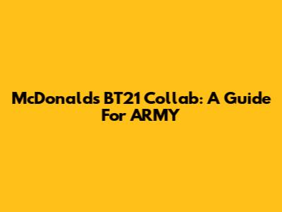 McDonald's BT21 Collab: A Guide For ARMY