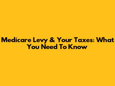 Medicare Levy & Your Taxes: What You Need To Know
